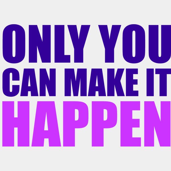 Only you can make it happen Thumbnail